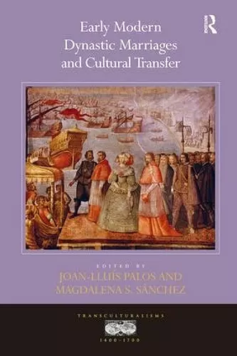 Early Modern Dynastic Marriages and Cultural Transfer cover
