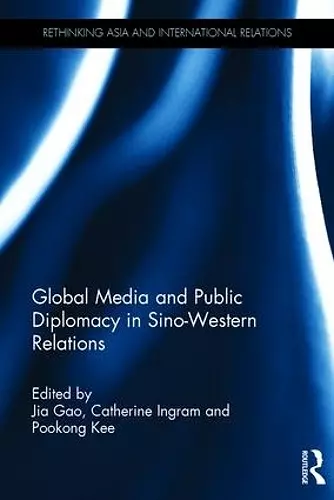 Global Media and Public Diplomacy in Sino-Western Relations cover