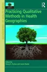 Practicing Qualitative Methods in Health Geographies cover