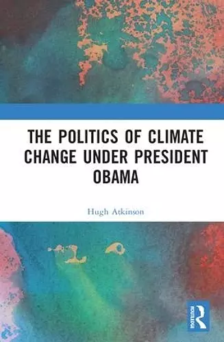 The Politics of Climate Change under President Obama cover