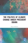 The Politics of Climate Change under President Obama cover