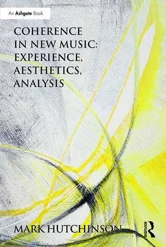 Coherence in New Music: Experience, Aesthetics, Analysis cover