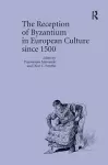 The Reception of Byzantium in European Culture since 1500 cover