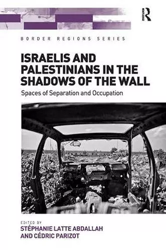 Israelis and Palestinians in the Shadows of the Wall cover