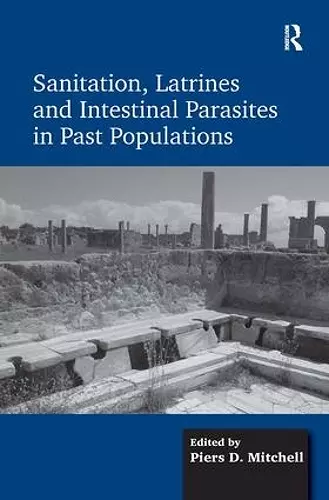 Sanitation, Latrines and Intestinal Parasites in Past Populations cover