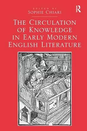 The Circulation of Knowledge in Early Modern English Literature cover