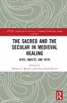 The Sacred and the Secular in Medieval Healing cover