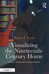 Visualizing the Nineteenth-Century Home cover