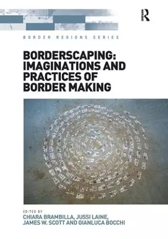 Borderscaping: Imaginations and Practices of Border Making cover