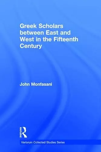 Greek Scholars between East and West in the Fifteenth Century cover