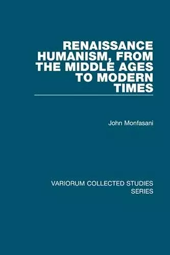 Renaissance Humanism, from the Middle Ages to Modern Times cover