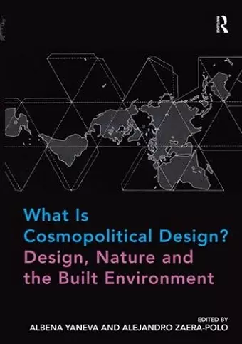 What Is Cosmopolitical Design? Design, Nature and the Built Environment cover