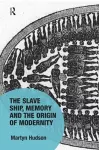 The Slave Ship, Memory and the Origin of Modernity cover