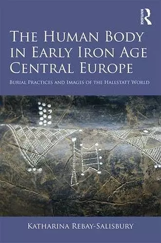 The Human Body in Early Iron Age Central Europe cover