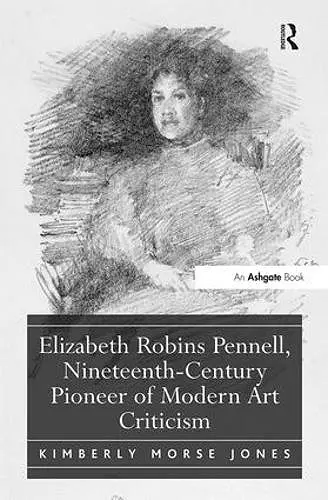 Elizabeth Robins Pennell, Nineteenth-Century Pioneer of Modern Art Criticism cover