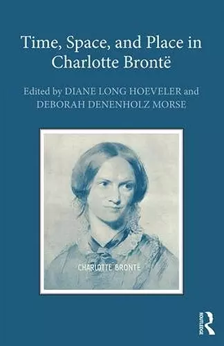 Time, Space, and Place in Charlotte Brontë cover