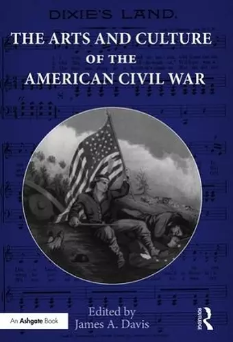 The Arts and Culture of the American Civil War cover