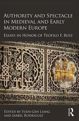 Authority and Spectacle in Medieval and Early Modern Europe cover