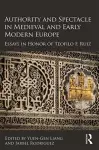 Authority and Spectacle in Medieval and Early Modern Europe cover