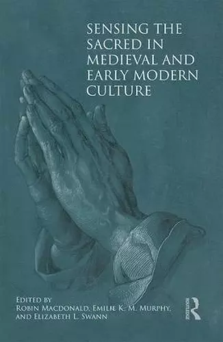Sensing the Sacred in Medieval and Early Modern Culture cover