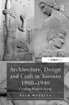 Architecture, Design and Craft in Toronto 1900-1940 cover