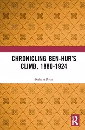 Chronicling Ben-Hur’s Climb, 1880-1924 cover