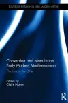 Conversion and Islam in the Early Modern Mediterranean cover
