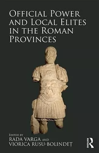 Official Power and Local Elites in the Roman Provinces cover