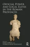 Official Power and Local Elites in the Roman Provinces cover