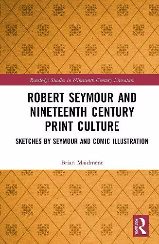 Robert Seymour and Nineteenth-Century Print Culture cover