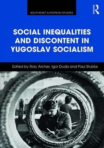 Social Inequalities and Discontent in Yugoslav Socialism cover