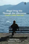 Illegal Drug Use Through The Lifecourse cover