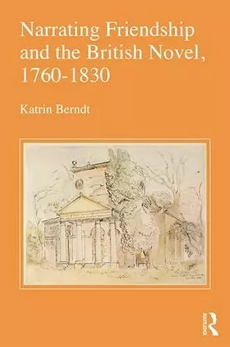 Narrating Friendship and the British Novel, 1760-1830 cover