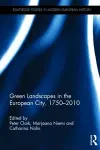 Green Landscapes in the European City, 1750–2010 cover
