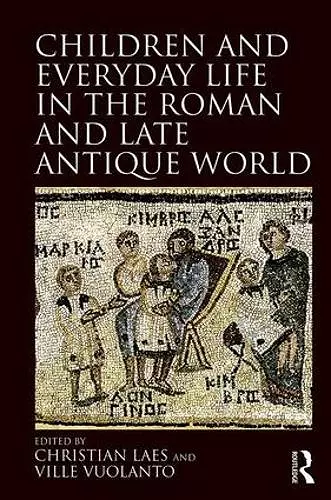 Children and Everyday Life in the Roman and Late Antique World cover