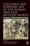 Children and Everyday Life in the Roman and Late Antique World cover