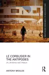 Le Corbusier in the Antipodes cover