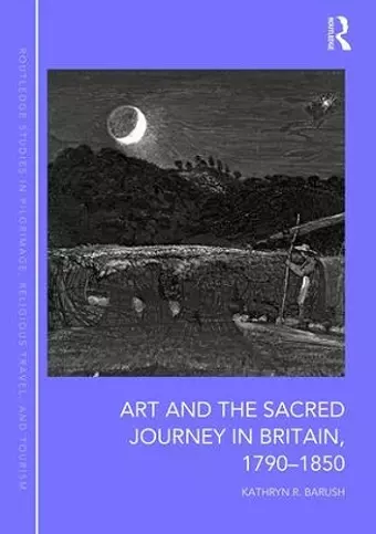 Art and the Sacred Journey in Britain, 1790-1850 cover