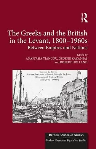 The Greeks and the British in the Levant, 1800-1960s cover