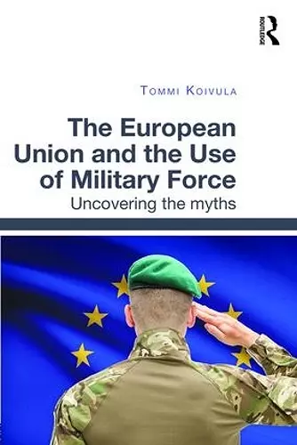 The European Union and the Use of Military Force cover