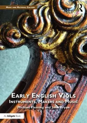 Early English Viols: Instruments, Makers and Music cover