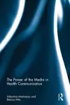 The Power of the Media in Health Communication cover