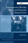 Contemporary Worship Music and Everyday Musical Lives cover