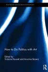 How To Do Politics With Art cover