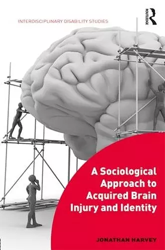 A Sociological Approach to Acquired Brain Injury and Identity cover