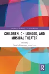 Children, Childhood, and Musical Theater cover