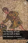 The Theology of Craft and the Craft of Work cover