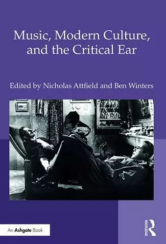 Music, Modern Culture, and the Critical Ear cover