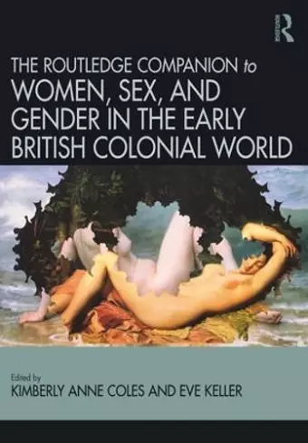 Routledge Companion to Women, Sex, and Gender in the Early British Colonial World cover