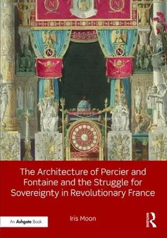 The Architecture of Percier and Fontaine and the Struggle for Sovereignty in Revolutionary France cover